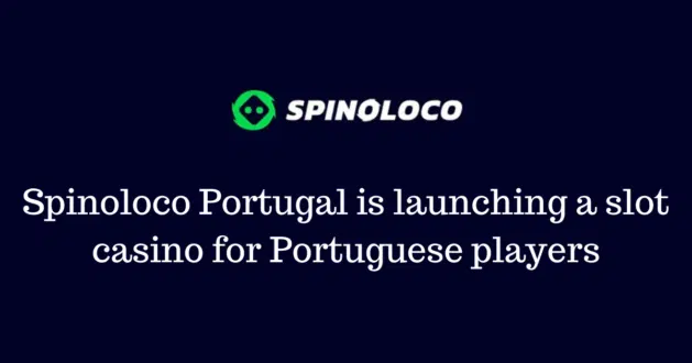 Spinoloco Portugal is launching a slot casino for Portuguese players