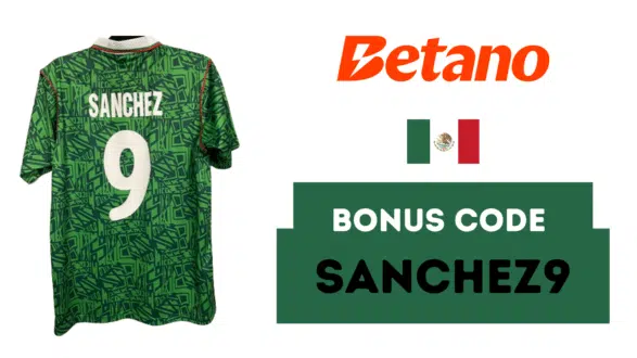 Bonus code SANCHEZ9 for Betano Mexico sports betting