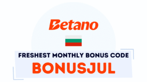 New in July: Use the BONUSJUL Code to Grab Betano Bulgaria’s Freshest Monthly Bonus