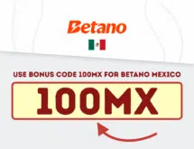 Start Winning: Use Bonus Code 100MX for Betano Mexico