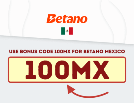 Start Winning: Use Bonus Code 100MX for Betano Mexico