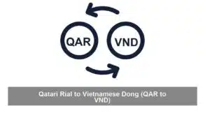Qatari Rial to Vietnamese Dong (QAR to VND)